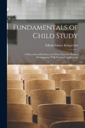 Fundamentals of Child Study; a Discussion of Instincts and Other Facots in Human Development With Practical Applications