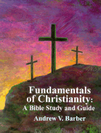 Fundamentals of Christianity: A Bible Study and Guide