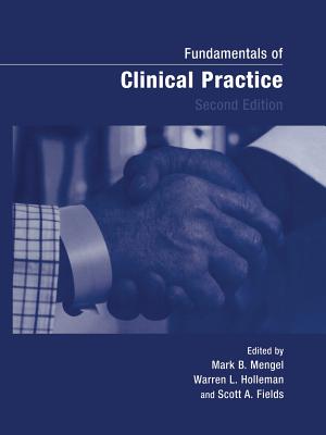 Fundamentals of Clinical Practice - Mengel, Mark B (Editor), and Holleman, Warren L (Editor), and Fields, Scott a (Editor)