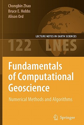 Fundamentals of Computational Geoscience: Numerical Methods and Algorithms - Zhao, Chongbin, and Hobbs, Bruce E, and Ord, Alison