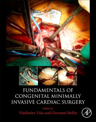 Fundamentals of Congenital Minimally Invasive Cardiac Surgery - Vida, Vladimiro, and Stellin, Giovanni