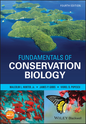 Fundamentals of Conservation Biology - Hunter, Malcolm L., and Gibbs, James P., and Popescu, Viorel D.