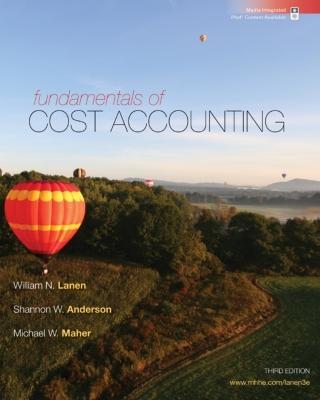 Fundamentals of Cost Accounting - Lanen, William N, Professor, and Anderson, Shannon W, and Maher, Michael W