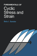 Fundamentals of Cyclic Stress and Strain - Sandor, Bela I