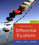 Fundamentals of Differential Equations: R. Kent Nagle, Edward B. Saff, Arthur David Snider - Nagle, R Kent, and Saff, Edward B, and Snider, Arthur David