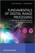 Fundamentals of Digital Image Processing: A Practical Approach with Examples in Matlab