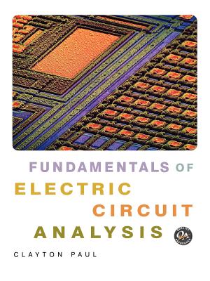 Fundamentals of Electric Circuit Analysis - Paul, Clayton R, and Paul, Charles, and Paul