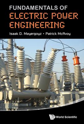 Fundamentals Of Electric Power Engineering - Mayergoyz, Isaak D, and Mcavoy, Patrick
