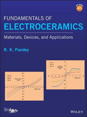 Fundamentals of Electroceramics: Materials, Devices, and Applications - Pandey, R K, Dr.