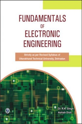 Fundamentals of Electronic Engineering - Singh, R. K., and Dixit, Ashish