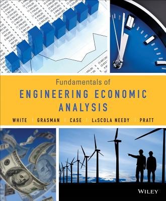 Fundamentals of Engineering Economic Analysis - White, John A, and Grasman, Kellie S, and Case, Kenneth E