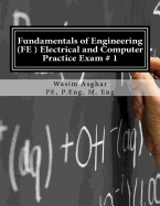 Fundamentals of Engineering (Fe) Electrical and Computer - Practice Exam # 1: Full Length Practice Exam Containing 110 Solved Problems Based on Ncees(r) Fe CBT Specification Version 9.4