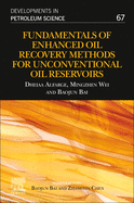 Fundamentals of Enhanced Oil Recovery Methods for Unconventional Oil Reservoirs: Volume 67