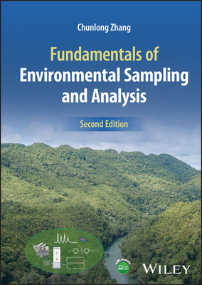 Fundamentals of Environmental Sampling and Analysis - Zhang, Chunlong