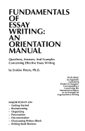 Fundamentals of Essay Writing: An Orientation Manual - Questions, Answers, and Examples Concerning Effective Essay Writing