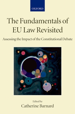 Fundamentals of EU Law Revisited: Assessing the Impact of the Constitutional Debate - Barnard, Catherine (Editor)