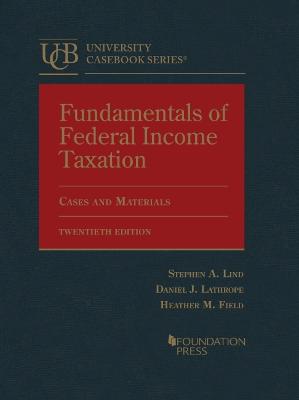 Fundamentals of Federal Income Taxation - Lind, Stephen A., and Lathrope, Daniel J., and Field, Heather M.