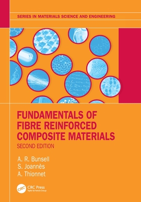 Fundamentals of Fibre Reinforced Composite Materials - Bunsell, A R, and Joanns, S, and Thionnet, A