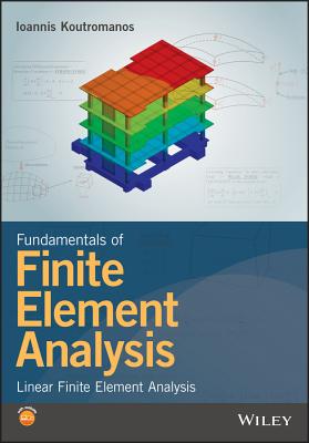 Fundamentals of Finite Element Analysis: Linear Finite Element Analysis - Koutromanos, Ioannis