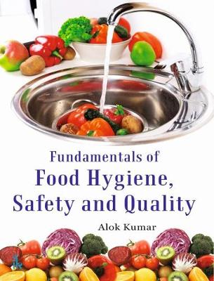 Fundamentals of Food Hygiene, Safety and Quality - Kumar, Alok