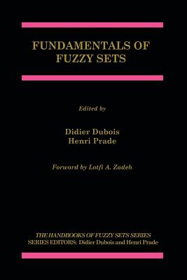 Fundamentals of Fuzzy Sets - DuBois, Didier (Editor), and Prade, Henri (Editor)