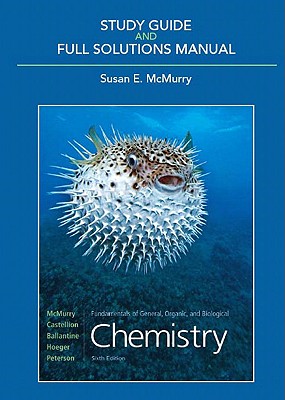 Fundamentals of General, Organic, and Biological Chemistry Study Guide and Full Solutions Manual - McMurry, Susan E