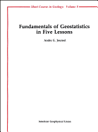 Fundamentals of Geostatistics in Five Lessons