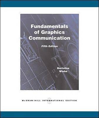 Fundamentals of Graphics Communication - Bertoline, Gary, and Wiebe, Eric