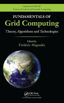 Fundamentals of Grid Computing: Theory, Algorithms and Technologies - Magoules, Frederic (Editor)