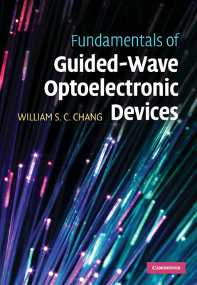 Fundamentals of Guided-Wave Optoelectronic Devices - Chang, William S C