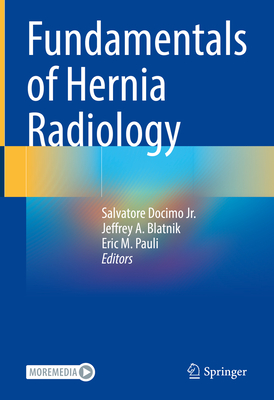 Fundamentals of Hernia Radiology - Docimo Jr, Salvatore (Editor), and Blatnik, Jeffrey A (Editor), and Pauli, Eric M (Editor)