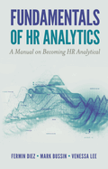 Fundamentals of HR Analytics: A Manual on Becoming HR Analytical