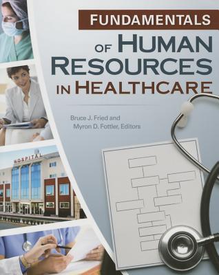 Fundamentals of Human Resources in Healthcare - Fried, Bruce