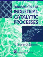 Fundamentals of industrial catalytic processes - Farrauto, Robert J. (Editor)