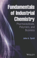 Fundamentals of Industrial Chemistry: Pharmaceuticals, Polymers, and Business