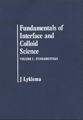 Fundamentals of Interface and Colloid Science: Fundamentals - Lyklema, J