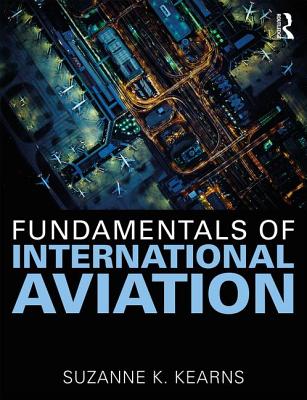 Fundamentals of International Aviation - Kearns, Suzanne K.