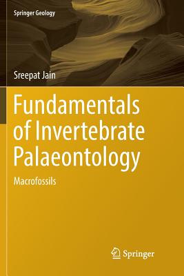 Fundamentals of Invertebrate Palaeontology: Macrofossils - Jain, Sreepat