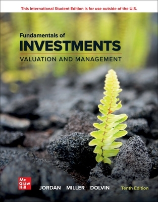 Fundamentals of Investments: Valuation and Management ISE - Jordan, Bradford, and Miller, Thomas, and Dolvin, Steve
