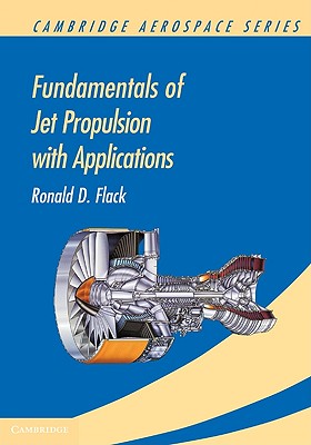 Fundamentals of Jet Propulsion with Applications - Flack, Ronald D.