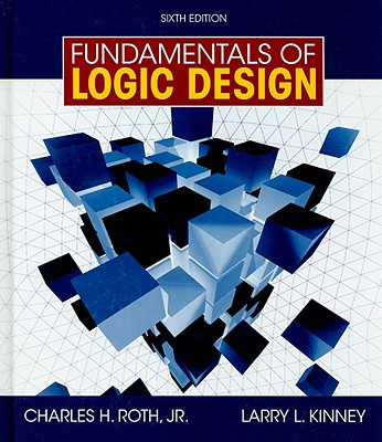 Fundamentals of Logic Design - Roth, Charles H, Jr., and Kinney, Larry L
