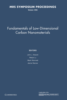 Fundamentals of Low-Dimensional Carbon Nanomaterials: Volume 1284 - Boeckl, John J. (Editor), and Rmmeli, Mark (Editor), and Lu, Weijie (Editor)