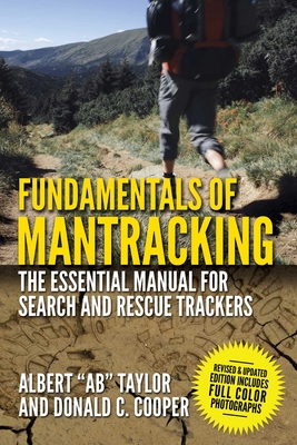 Fundamentals of Mantracking: The Step-By-Step Method: An Essential Primer for Search and Rescue Trackers - Taylor, Albert Ab, and Cooper, Donald C