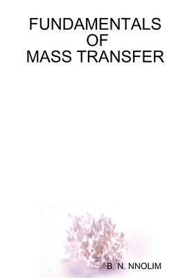 Fundamentals of Mass Transfer - Nnolim, B. N.