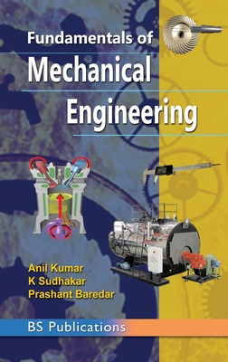 Fundamentals of Mechanical Engineering - Kumar, Anil, and Sudhakar, K