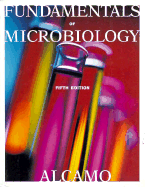 Fundamentals of Microbiology - Alcamo, Edward I, Ph.D.