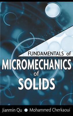 Fundamentals of Micromechanics of Solids - Qu, Jianmin, and Cherkaoui, Mohammed