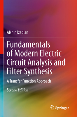 Fundamentals of Modern Electric Circuit Analysis and Filter Synthesis: A Transfer Function Approach - Izadian, Afshin