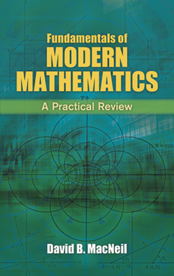 Fundamentals of Modern Mathematics: A Practical Review - MacNeil, David B