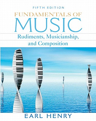 Fundamentals of Music: Rudiments, Musicianship & Composition Value Package (Includes CD for Fundamentals of Music: Rudiments, Musicianshipd Composition) - Henry, Earl, and Henry, D J
